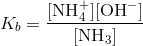 K_b=frac{[text{NH}^+_4][text{OH}^-]}{[text{NH}_3]}
