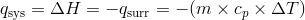 q_{text{sys}}=Delta H=-q_{text{surr}}=-(m times c_p times Delta T)
