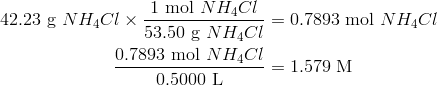42.23 text{ g } NH_4Cl times frac{1 text{ mol } NH_4Cl}{53.50 text{ g } NH_4Cl} &= 0.7893 text{ mol } NH_4Cl\frac{0.7893 text{ mol } NH_4Cl}{0.5000 text{ L}} &= 1.579 text{ M}