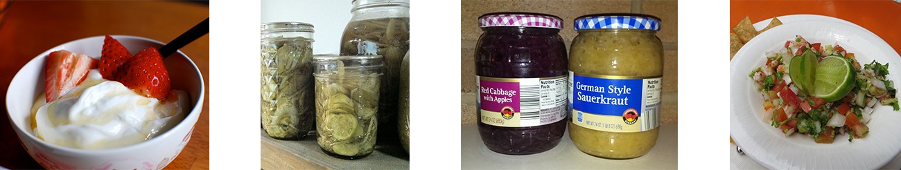 Photo of yogurt and strawberries. Photo of pickes in home canning jars. Photo of sauerkraut. Photo of pico de gallo.